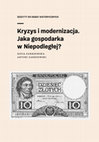 Research paper thumbnail of Kryzys i modernizacja. Jaka gospodarka w Niepodległej?