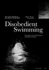 Research paper thumbnail of Disobedient Swimming, The Subversive Performance of Bodies in Water