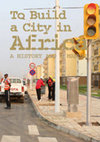 Research paper thumbnail of To Build a City in Africa: A History and a Manual (Introduction)