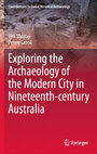 Research paper thumbnail of Exploring the Archaeology of the Modern City in Nineteenth-century Australia