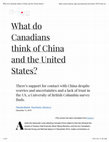 Research paper thumbnail of What do Canadians think of China and the United States (with Paul Evans and Xiaojun Li)