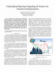 Research paper thumbnail of Chirp Spread Spectrum Signaling for Future Air- Ground Communications