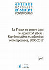 Research paper thumbnail of La France en guerre dans le second XXe siècle: Représentations et mémoires contemporaines, 2000-2017