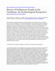 Research paper thumbnail of Slavery of Indigenous People in the Caribbean: An Archaeological Perspective  (Valcárcel Rojas, R., J. E. Laffoon, D. A. Weston, M. Hoogland and C. L. Hofman)