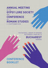 Research paper thumbnail of 2018 Annual Meeting of the Gypsy Lore Society and Conference on Romani Studies. Bucharest, Romania, 3-8 September 2018. Conference Booklet. Editors: Viorel Achim, Elena Marushiakova, and Sheila Salo. Bucharest, August 2018, 100 pp.: ill., tab.