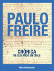 Research paper thumbnail of Paulo Freire: Crónica de sus años en Chile (New Edited Version)