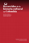 Research paper thumbnail of Microhistoria: vía específica de la historia cultural. Prácticas, redes y conjeturas. En: Recorridos de la historia cultural en Colombia, eds. Hernando Cepeda & Sebastián Vargas. Bogotá: Universidad Nacional de Colombia, Universidad del Rosario y Universidad Javeriana, 2019: 359-395.