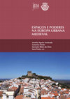 Research paper thumbnail of Amélia Aguiar Andrade, Catarina Tente; Gonçalo Melo da Silva; Sara Prata (eds), ESPAÇOS E PODERES NA EUROPA URBANA MEDIEVAL, 2018