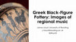 Research paper thumbnail of Greek Black-Figure Pottery: images of regional music