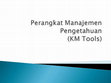 Research paper thumbnail of Kuliah 8 Perangkat Manajemen Pengetahuan