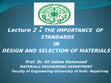 Research paper thumbnail of MAE- 4th Year - Design &Selection of Materials- Lecture 2 :THE IMPORTANCE OF STANDARDS in Design  (2019-2020)