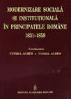 Research paper thumbnail of Modernizare socială şi instituţională în Principatele Române, 1831-1859 [Social and Institutional Modernization in the Romanian Principalities, 1831-1859]. Edited by Venera Achim and Viorel Achim. Bucureşti: Editura Academiei Române, 2016, 236 pp.