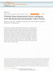 Research paper thumbnail of Printing three-dimensional tissue analogues with decellularized extracellular matrix bioink