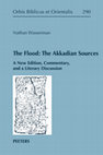 Research paper thumbnail of The Flood: The Akkadian Sources. A New Edition, Commentary, and a Literary Discussion (Orbis Biblicus et Orientalis, 290), Leuven: Peeters Publishers.