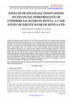 Research paper thumbnail of EFFECTS OF FINANCIAL INNOVATIONS ON FINANCIAL PERFORMANCE OF COMMERCIAL BANKS IN KENYA, A CASE STUDY OF EQUITY BANK OF KENYA LTD