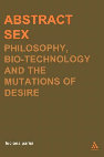 Research paper thumbnail of Abstract Sex: Philosophy, Bio-Technology and the Mutations of Desire