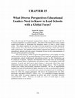 Research paper thumbnail of What diverse perspectives educational leaders need to know to lead schools with a global focus