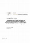 Research paper thumbnail of Protecting the Lives of Women and Children: an Innovative Approach to Addressing the Problem of Female Genital Mutilation through Social Change, Public Health and Youth Development in a Fragile Region