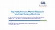 Research paper thumbnail of Key institutions on marine plastics in Southeast Asia and East Asia. PPT presentation at the 6th 3R International Scientific Conference on Material Cycles and Waste Management, 15–18 March 2020, Tsukuba International Congress Center, Japan