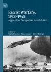 Research paper thumbnail of Fascist Warfare. Aggression, Occupation, Annihilation (1922-1945)