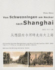 Research paper thumbnail of Dieter Maier, Von Schwenningen am Neckar nach Shanghai. Die Geschichte einer Handelfirma und ihrer Gründerfamilien (1929-1949)