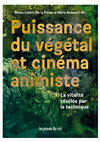 Research paper thumbnail of Puissance du végétal et cinéma animiste. La vitalité révélée par la technique.