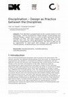 Research paper thumbnail of Disciplination -Design as Practice between the Disciplines