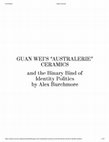 Research paper thumbnail of Guan Wei’s “Australerie” ceramics and the binary bind of identity politics