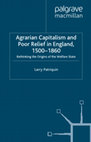 Research paper thumbnail of Agrarian Capitalism and Poor Relief in England, 1500-1860 Rethinking the Origins of the Welfare State