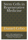 Research paper thumbnail of Stem Cells in Regenerative Medicine: Stem Cells Applications in Regenerative Medicine and Disease Therapeutics