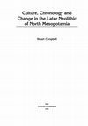 Research paper thumbnail of Culture, Chronology and Change in the Later Neolithic of North Mesopotamia