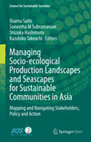 Research paper thumbnail of Science for Sustainable Societies Managing Socio-ecological Production Landscapes and Seascapes for Sustainable Communities in Asia Mapping and Navigating Stakeholders, Policy and Action