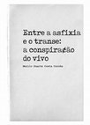 Research paper thumbnail of CORRÊA, M. D. C (2020). Entre a asfixia e o transe: a conspiração do vivo. In: Coleção Pandemia Crítica. n-1 edições.