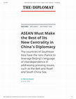 Research paper thumbnail of ASEAN Must Make the Best of Its New Centrality in China's Diplomacy