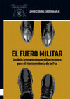 Research paper thumbnail of El fuero militar: Justicia interamericana y Operaciones para el Mantenimiento de la Paz