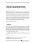 Research paper thumbnail of Public art in the private city: Control, complicity and criticality in Hong Kong