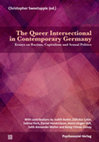 Research paper thumbnail of The Queer Intersectional in Contemporary Germany: Essays on Racism, Capitalism and Sexual Politics