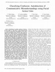 Research paper thumbnail of Classifying Confusion: Autodetection of Communicative Misunderstandings using Facial Action Units