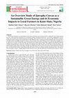 Research paper thumbnail of An Overview Study of Jatropha Curcas as a Sustainable Green Energy and its Economic Impacts to Local Farmers in Kano State, Nigeria