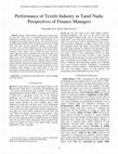 Research paper thumbnail of Performance of Textile Industry in Tamil Nadu: Perspectives of Finance Managers