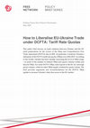 Research paper thumbnail of How to Liberalise EU-Ukraine Trade under DCFTA: Tariff Rate Quotas