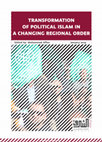 Research paper thumbnail of Transformation of Political Islam in A Changing Regional Order