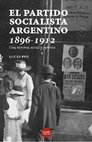 Research paper thumbnail of El Partido Socialista argentino, 1896-1912. Una historia social y política