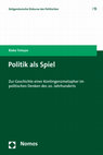 Research paper thumbnail of Politik als Spiel. Zur Geschichte einer Kontingenzmetapher im politischen Denken des 20. Jahrhunderts, Baden-Baden 2018.