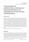 Research paper thumbnail of The Impossibility of a Defence Policy in the Americas? Comparing Hemispheric and South American Security Concepts and Military Roles