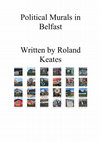 Research paper thumbnail of Political Murals in Belfast Written by Roland Keates