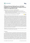 Research paper thumbnail of A rational decision-making process with public engagement for designing public transport services: A real case application in Italy