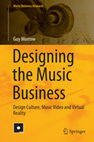 Research paper thumbnail of Morrow, G (2020) Designing the Music Business: Design Culture, Music Video and Virtual Reality, Springer International Publishing: Cham, Switzerland.