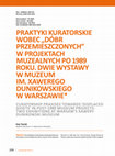 Research paper thumbnail of E Toniak Praktyki kuratorskie wobec "dóbr przemieszczonych" w projektach muzealnych po 1989 roku. Dwie wystawy w Muzeum im. Xawerego Dunikowskiego w Warszawie.