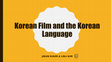 Research paper thumbnail of Korean Language and Korean Film